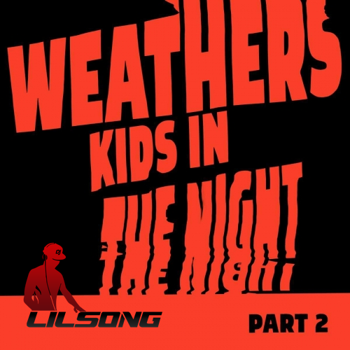 Weathers - Kids In the Night, Pt. 2